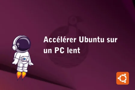 Accélérer Ubuntu sur un PC lent : Guide complet pour un système plus rapide