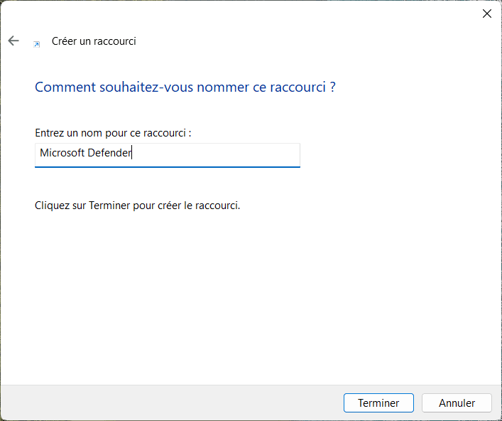 Nommer le raccourci Windows Defender que vous venez de créer